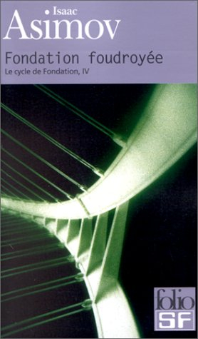 Le cycle de Fondation. Vol. 4. Fondation foudroyée