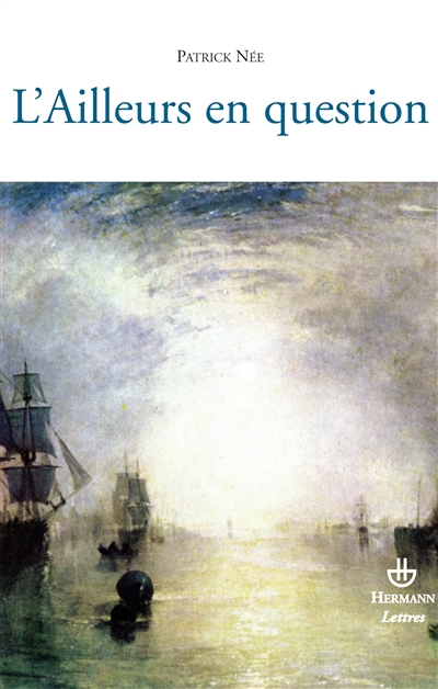 L'ailleurs en question : essais sur la littérature française des XIXe et XXe siècles