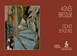 AGNÈS BRESSLER, ESCALES DE ROCHES