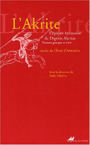 L'Akrite : l'épopée byzantine de Digénis Akritas. Chants d'Armouris
