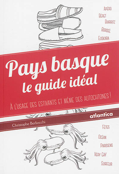 Pays basque : le guide idéal : à l'usage des estivants et même des autochtones !
