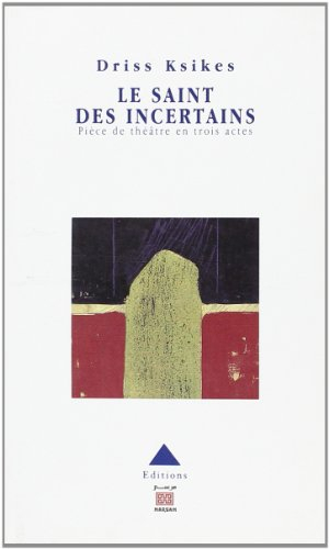 Le saint des incertains : pièce de théâtre en trois actes