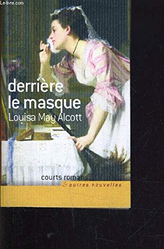 derrière le masque (courts romans & autres nouvelles)