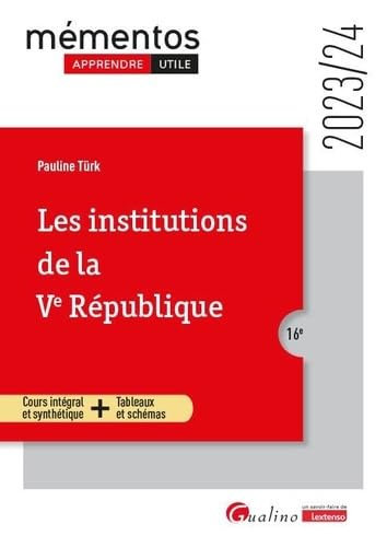 Les institutions de la Ve République : cours intégral et synthétique + tableaux et schémas : 2023-20