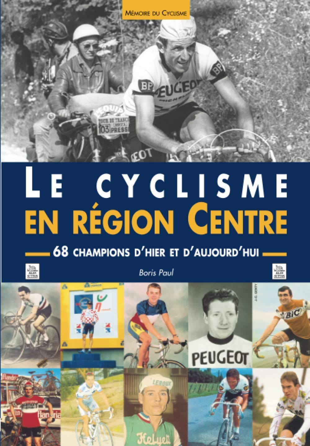 Le cyclisme en région Centre : 68 champions d'hier et d'aujourd'hui