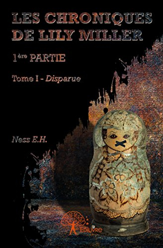 Les Chroniques de Lily Miller - Première Partie - Tome I