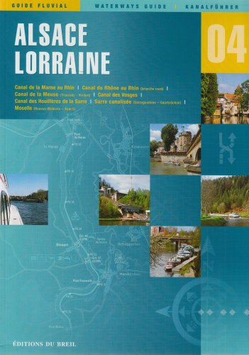 Alsace, Lorraine : Canal de la Marne au Rhin, Canal du Rhône au Rhin, Canal de la Meuse, Canal des V