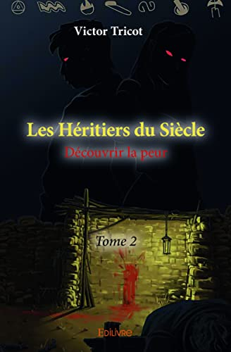 Les héritiers du siècle : Découvrir la peur