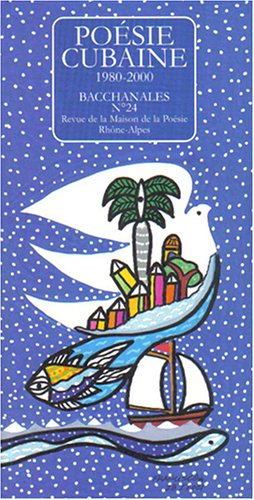 Bacchanales, n° 24. Poésie cubaine, 1980-2000 : 28 poètes