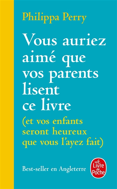 Vous auriez aimé que vos parents lisent ce livre : et vos enfants seront heureux que vous l'ayez fai