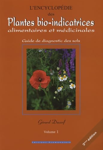 L'encyclopédie des plantes bio-indicatrices alimentaires et médicinales: Guide de diagnostic des sol