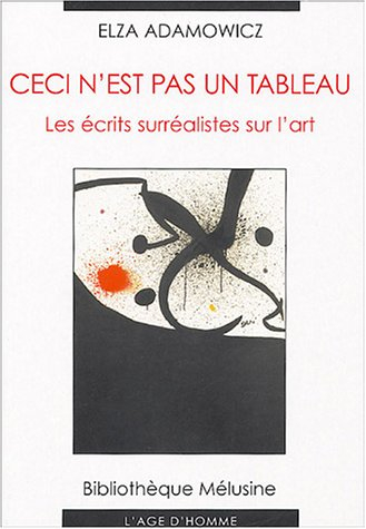 Ceci n'est pas un tableau : les écrits surréalistes sur l'art