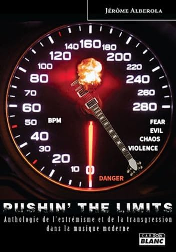 Pushin' the limits : anthologie de l'extrémisme et de la transgression dans la musique moderne