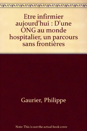 Etre infirmier aujourd'hui : d'une ONG au monde hospitalier, un parcours sans frontières