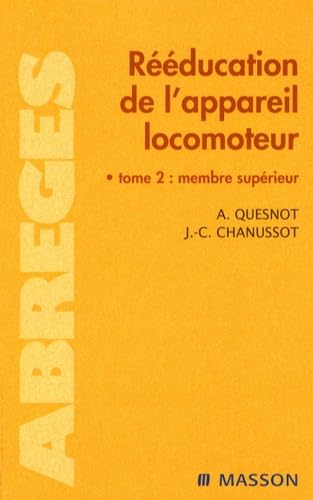 Rééducation de l'appareil locomoteur : du grand enfant à l'adulte. Vol. 2. Membre supérieur