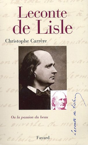 Leconte de Lisle ou La passion du beau