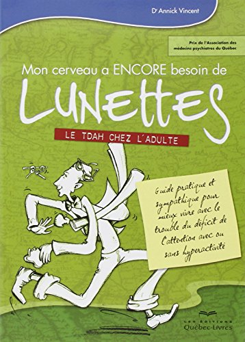 Mon cerveau a encore besoin de lunettes : TDAH chez l'adulte : guide pratique et sympatique pour mie