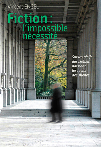 Fiction, l'impossible nécessité ou Sur les récifs des sirènes naissent les récits des silènes : essa