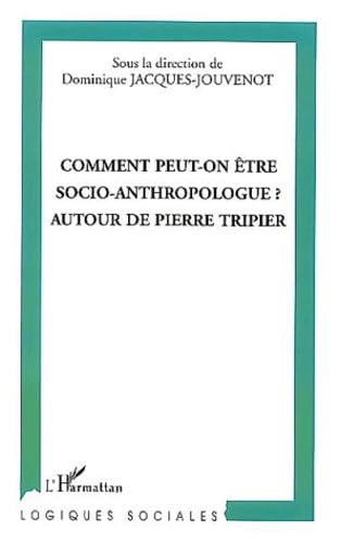 Comment peut-on être socio-anthropologue ? : autour de Pierre Tripier
