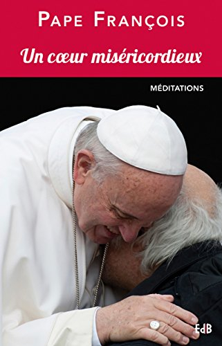Un coeur miséricordieux : méditations prononcées à l'occasion du jubilé des prêtres et séminaristes 