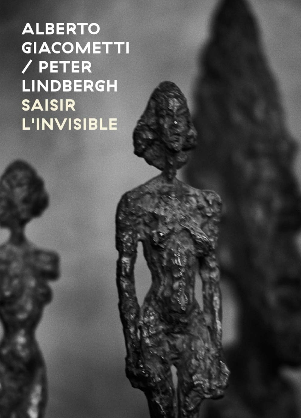 Alberto Giacometti-Peter Lindbergh : saisir l'invisible. Alberto Giacometti-Peter Lindbergh : seizin
