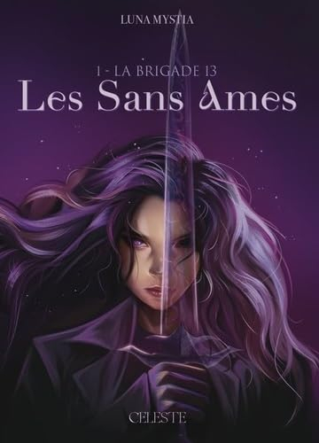 Les sans âmes. Vol. 1. La brigade 13