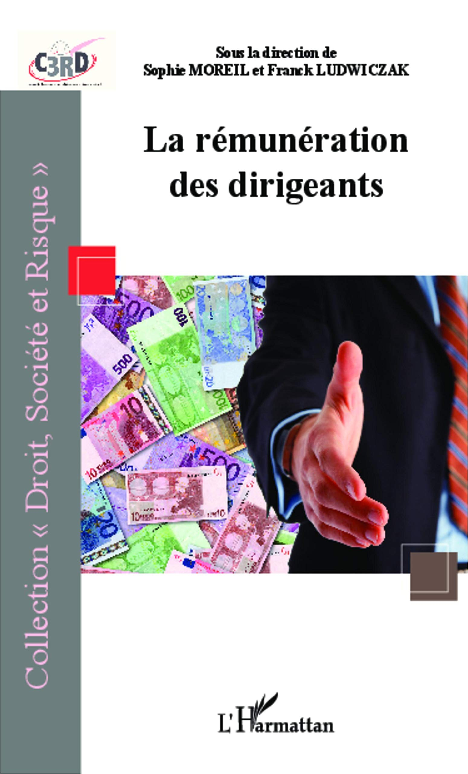 La rémunération des dirigeants : actes du colloque recherche C3RD, 25 février 2010, Faculté libre de