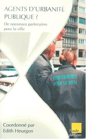 Agents d'urbanité publique ? : de nouveaux partenaires pour la ville