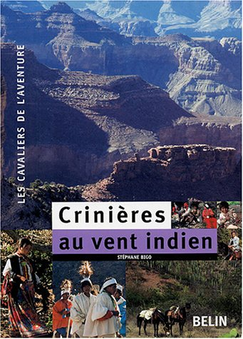 Crinières au vent indien : 7.500 km à cheval, du Colorado au Guatemala à travers le Far West et le M
