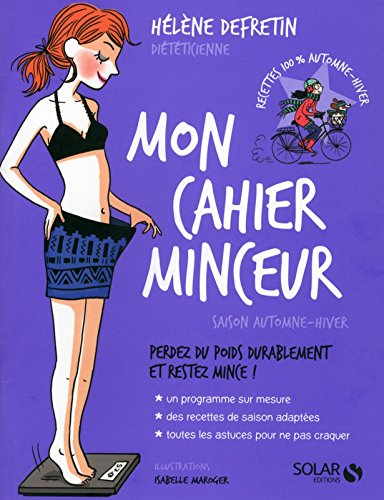 Mon cahier minceur : perdez du poids durablement et restez mince ! : saison automne-hiver