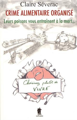 Crime alimentaire organisé: Leur poison vous entraîne à la mort...