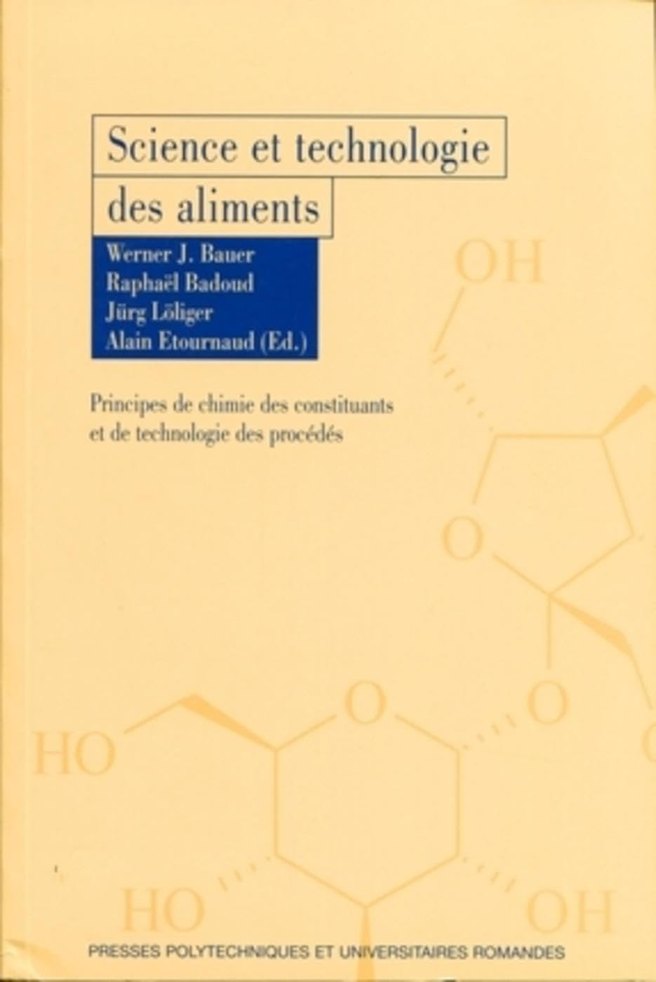 Science et technologie des aliments : principes de chimie des constituants et de technologie des pro