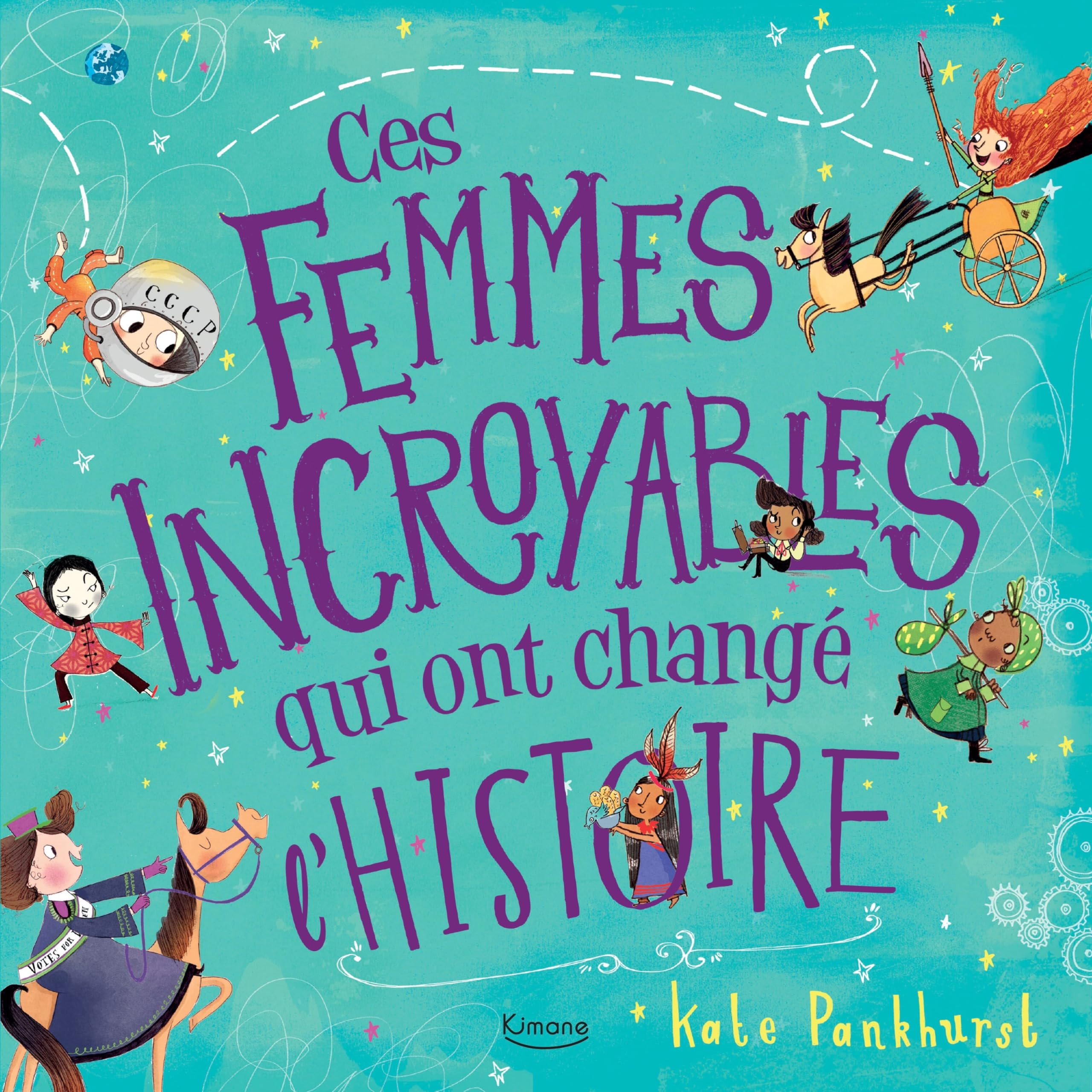 Ces femmes incroyables qui ont changé l'histoire