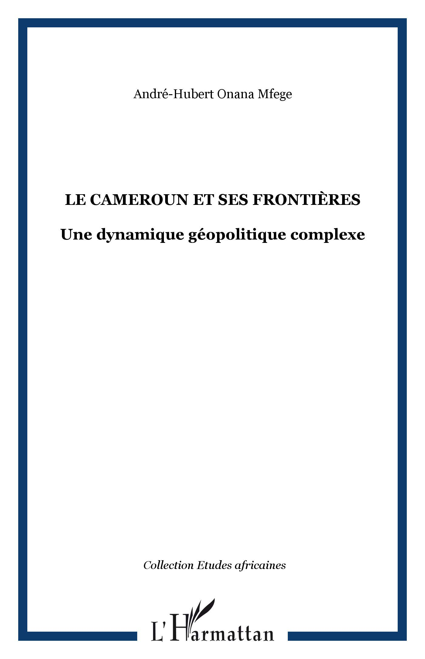 Le Cameroun et ses frontières : une dynamique géopolitique complexe