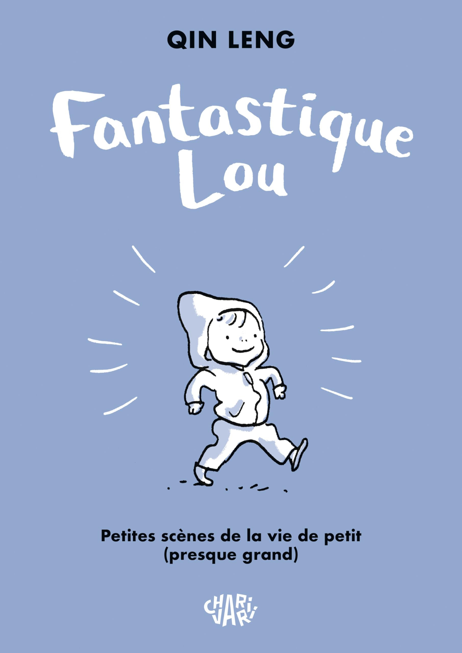 Fantastique Lou : petites scènes de la vie de petit (presque grand)
