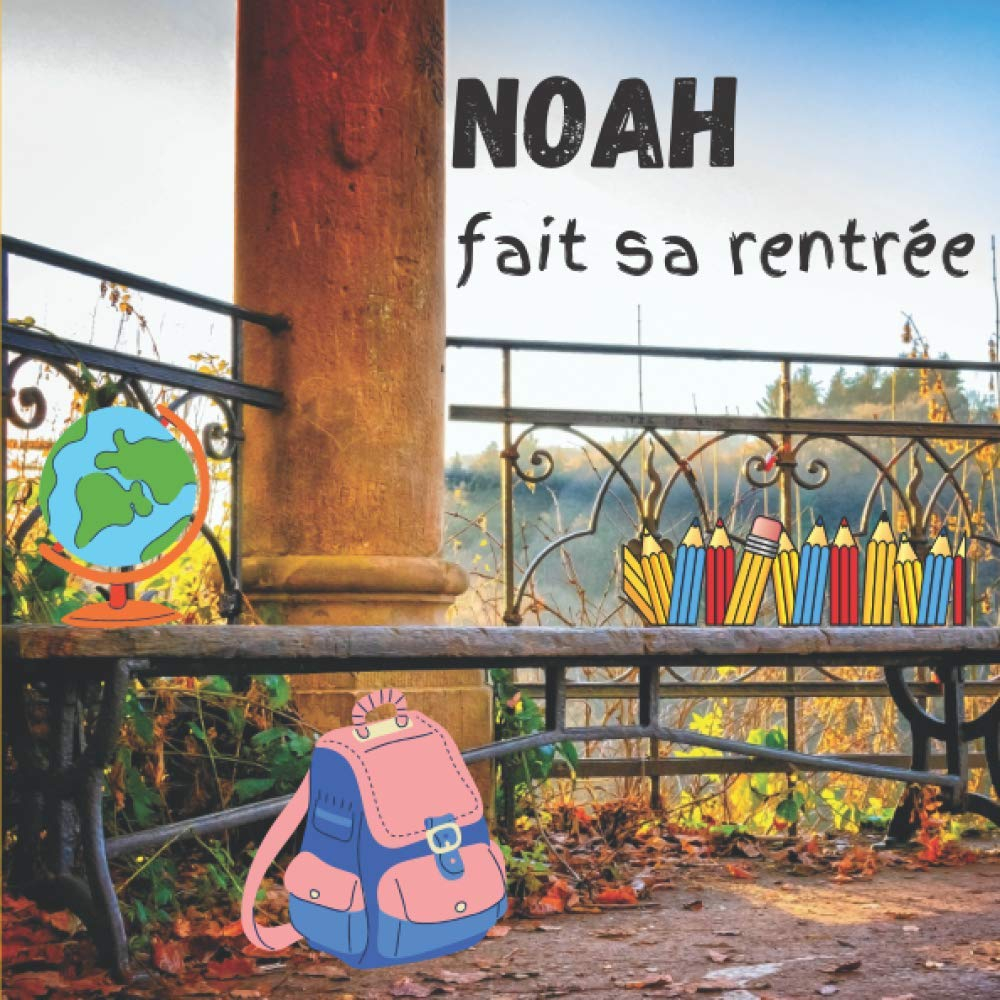 Noah fait sa rentrée: [Format carré 21x21 cm | 30 pages][Livre couleur/vraie vie] Livre jeunesse pou
