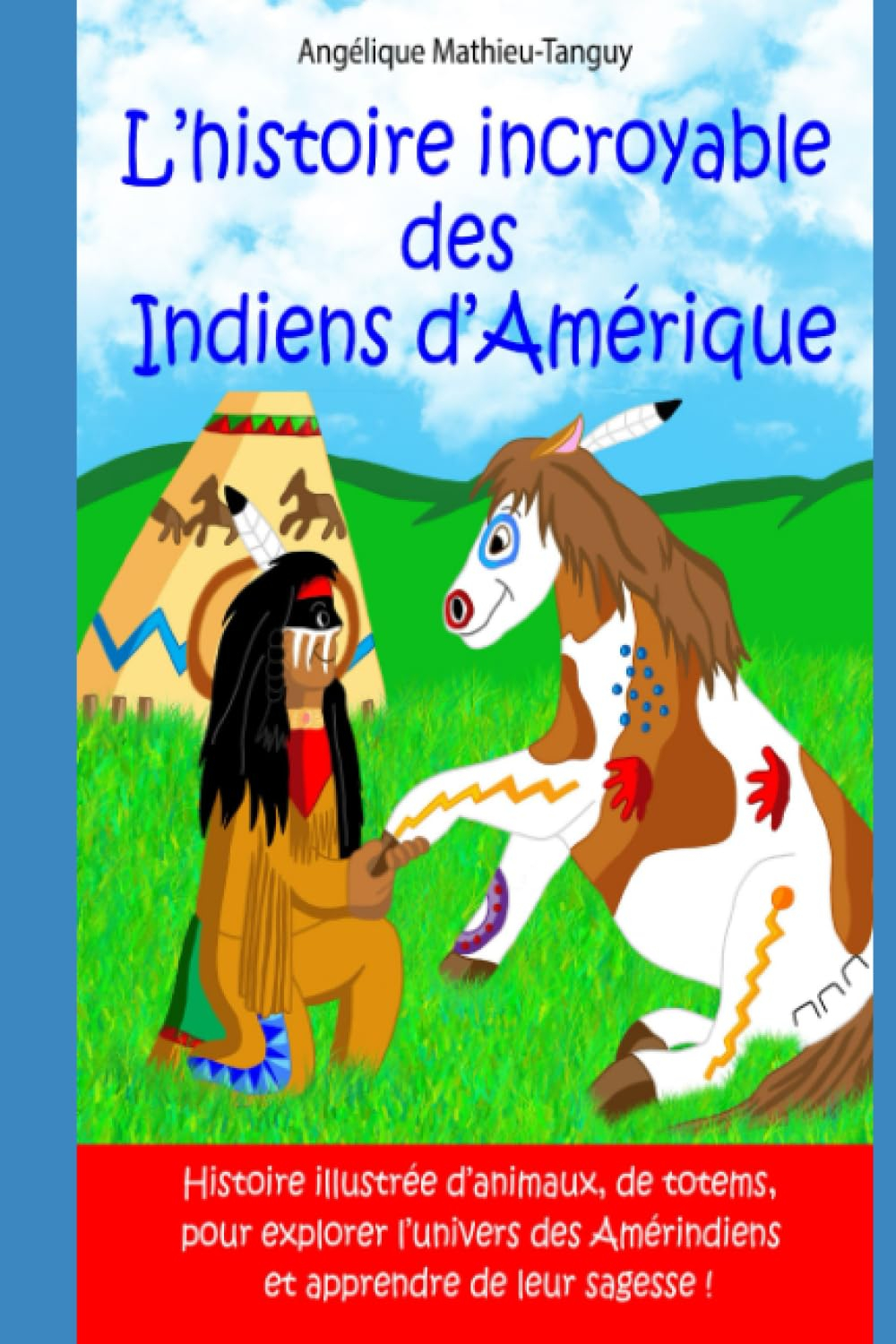 L’histoire incroyable des Indiens d’Amérique !: Livre pour enfants pour apprendre l'écologie et la b