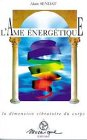L'âme énergétique : la dimension vibratoire du corps