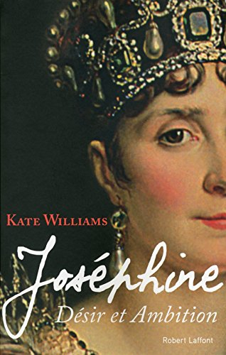 Joséphine : désir et ambition : biographie
