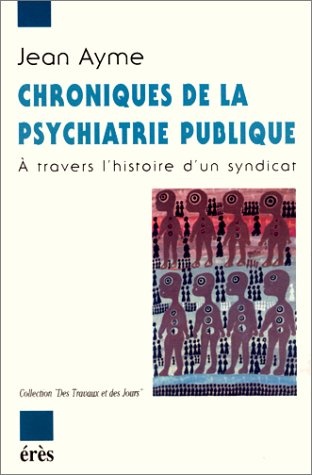 Chronique de la psychiatrie publique à travers l'histoire d'un syndicat