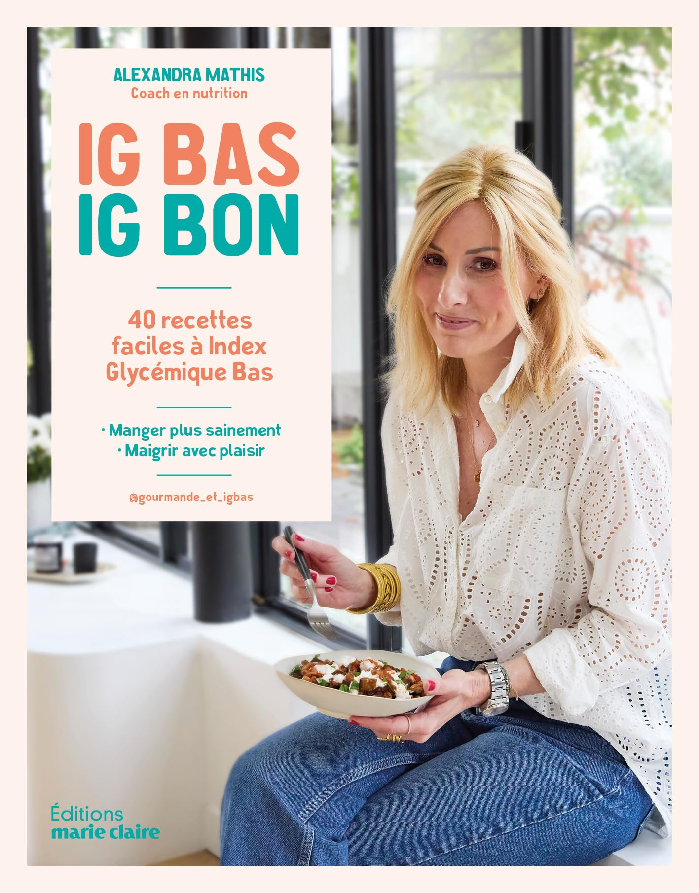 IG bas, IG bon : 40 recettes faciles à index glycémique bas : manger plus sainement, maigrir avec pl