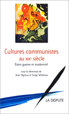Cultures communistes au XXe siècle : entre guerre et modernité