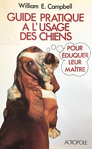 Guide pratique à l'usage des chiens pour éduquer leurs maîtres