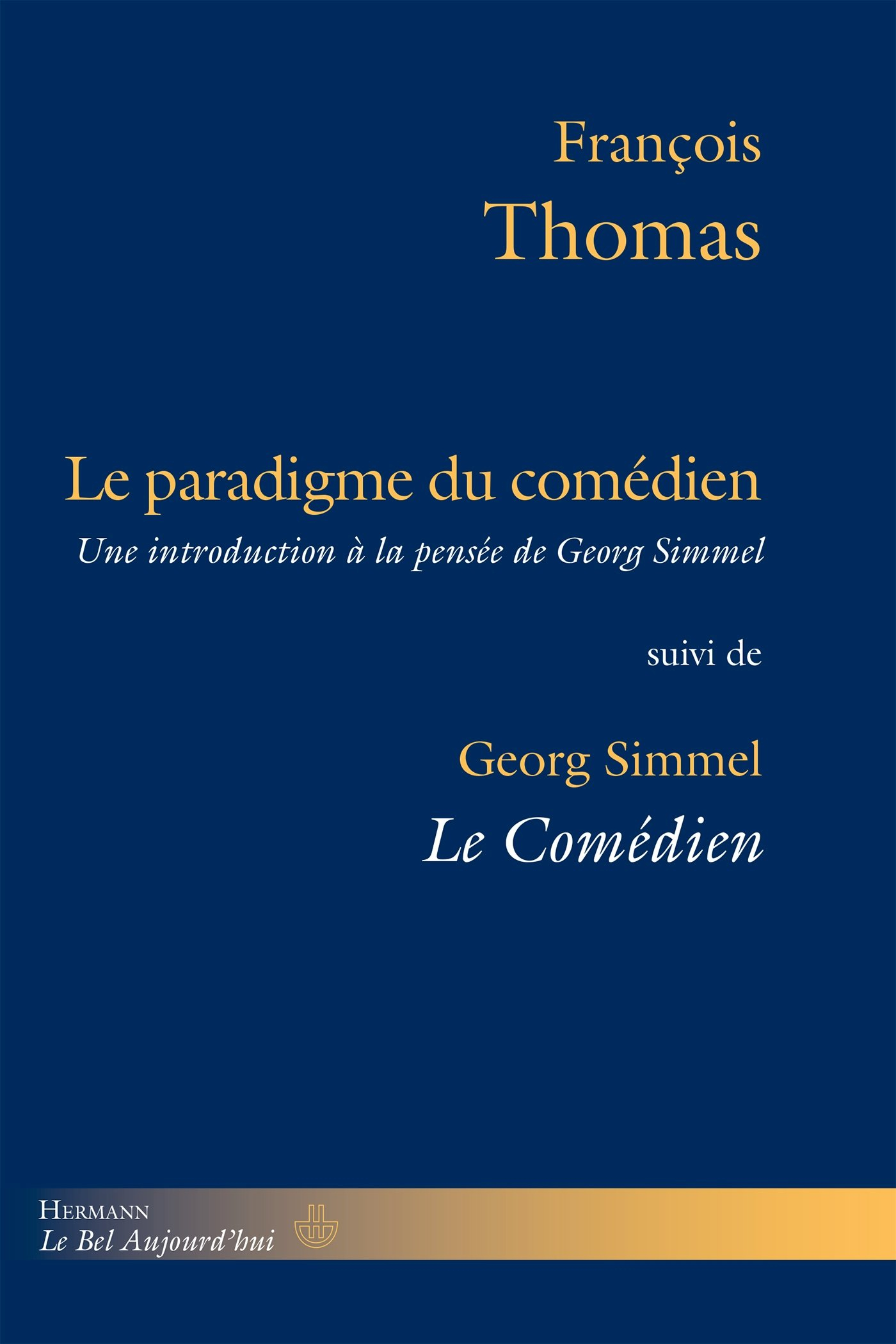 Le paradigme du comédien : une introduction à la pensée de Georg Simmel. Le comédien : éléments d'un