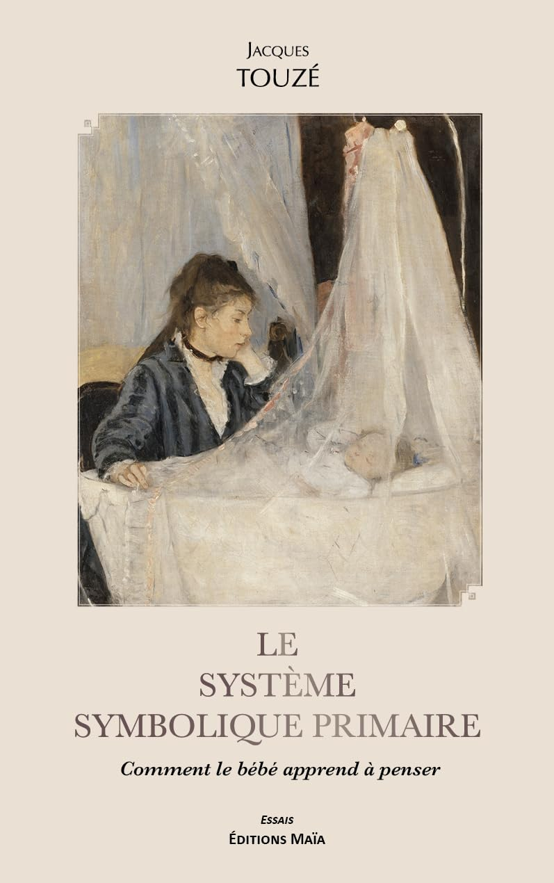 Le système symbolique primaire: Comment le bébé apprend à penser