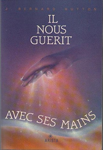 il nous guérit avec ses mains