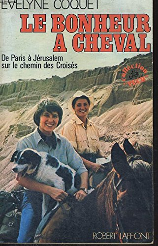 Le Bonheur à cheval : de Paris à Jérusalem sur le chemin des Croisés