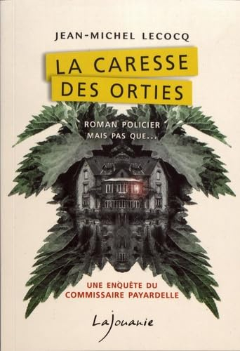 Une enquête du commissaire Payardelle. La caresse des orties