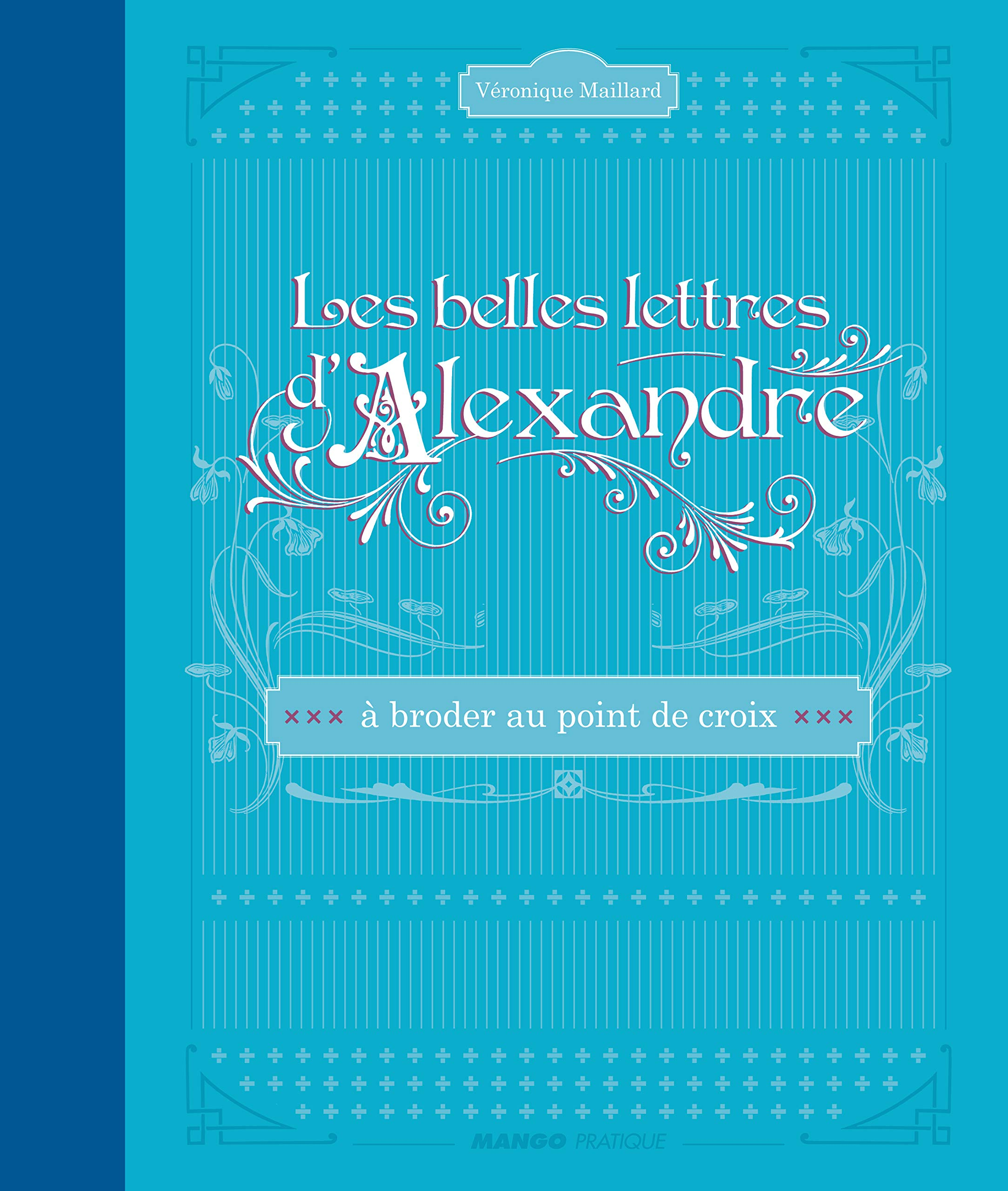 Les belles lettres d'Alexandre : à broder au point de croix