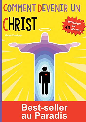 Comment devenir un Christ : Méthode en 40 jours !